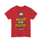 Never Stop Creating T-Shirt