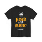 Never Stop Creating T-Shirt