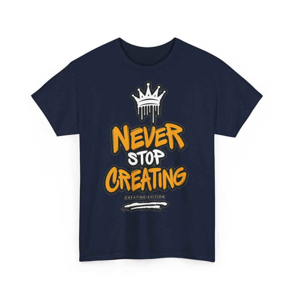 Never Stop Creating T-Shirt
