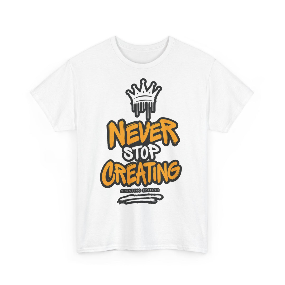 Never Stop Creating T-Shirt