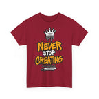 Never Stop Creating T-Shirt